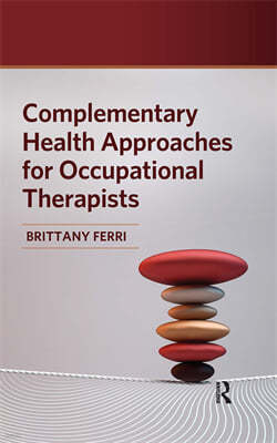 Complementary Health Approaches for Occupational Therapists