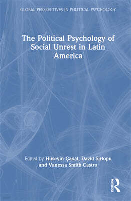 Political Psychology of Social Unrest in Latin America