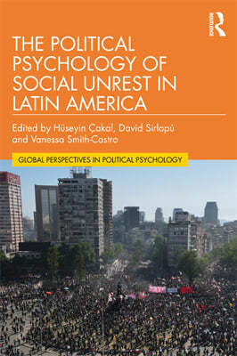 Political Psychology of Social Unrest in Latin America