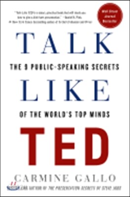 Talk Like Ted: The 9 Public-Speaking Secrets of the World's Top Minds