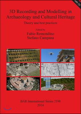 3D Recording and Modelling in Archaeology and Cultural Heritage: Theory and best practices