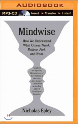 Mindwise: Why We Misunderstand What Others Think, Believe, Feel, and Want