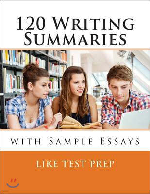120 Writing Summaries: with Sample Essays