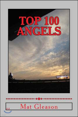 Top 100 Angels: The Players Who Defined the Franchise of Anaheim