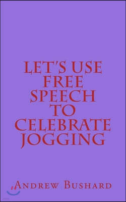 Let's Use Free Speech to Celebrate Jogging