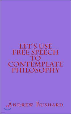 Let's Use Free Speech to Contemplate Philosophy