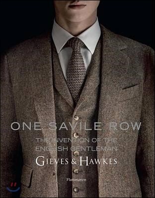 One Savile Row: Gieves & Hawkes: The Invention of the English Gentleman