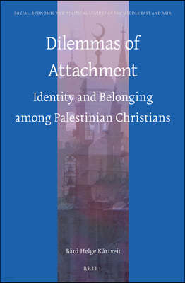 Dilemmas of Attachment: Identity and Belonging Among Palestinian Christians