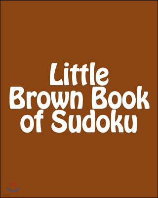 Little Brown Book of Sudoku: A Collection of Fun, Large Print Sudoku Puzzles