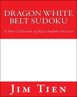 Dragon White Belt Sudoku: A Fun Collection of Easy Sudoku Puzzles