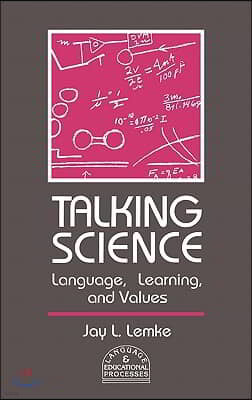 Talking Science: Language, Learning, and Values