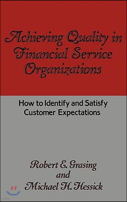 Achieving Quality in Financial Service Organizations: How to Identify and Satisfy Customer Expectations