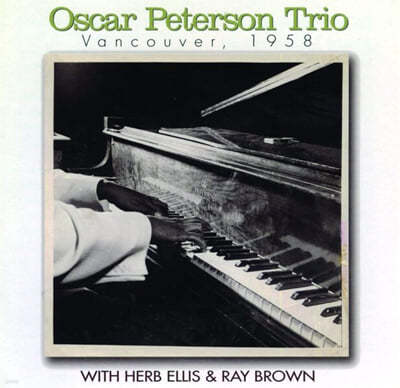 Oscar Peterson Trio - Vancouver, 1958 (With Herb Ellis & Ray Brown) 