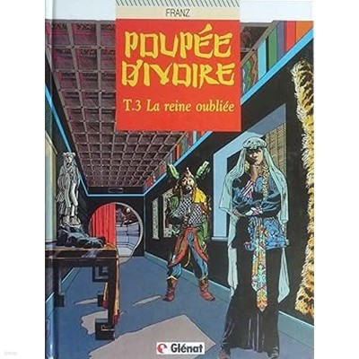 Poupee d'ivoire - Tome 03 : La reine oubliee (hardcover)