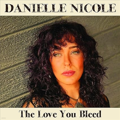 Danielle Nicole — Love You Bleed 앨범 커버