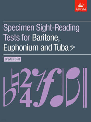 Specimen Sight-Reading Tests for Baritone, Euphonium and Tuba (Bass clef), Grades 6?8