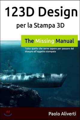 Lulu.com 123d Design Per La Stampa 3D: Tutto Quello Che Serve Sapere Per Passare Dal Disegno All'oggetto Stampato
