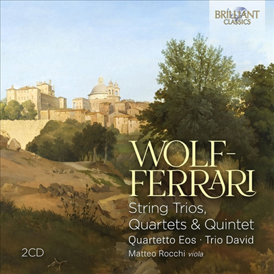 -:  ,  &  (Wolf-Ferrari: String Trios, Quartets & Quintet) (2CD) - Matteo Rocchi