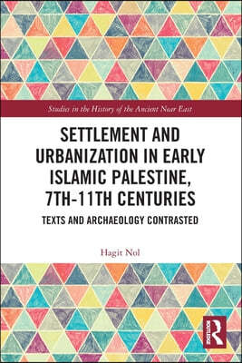 Settlement and Urbanization in Early Islamic Palestine, 7th-11th Centuries