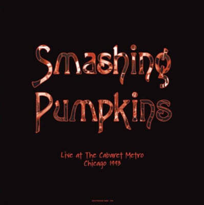 Smashing Pumpkins — Live At The Cabaret Metro. Chicago. Il - August 14. 1993 앨범 커버