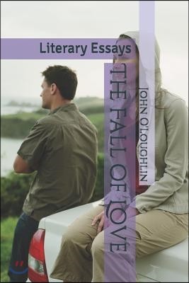 The Fall of Love: Literary Essays