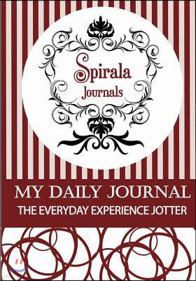 My Daily Journal (Maroon & White Design): The Everyday Experience Jotter - The Innovative Daily Recorder