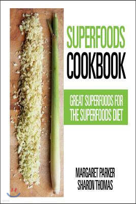 Superfoods Cookbook: Great Superfoods for the Superfoods Diet