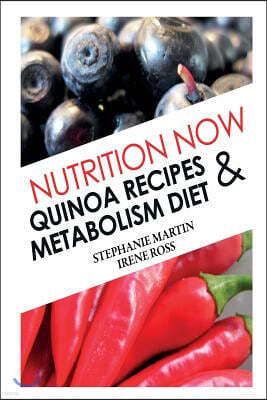 Nutrition Now: Quinoa Recipes and Metabolism Diet