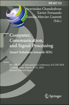 Computer, Communication, and Signal Processing. Smart Solutions Towards Sdg: 8th Ifip Tc 12 International Conference, Icccsp 2024, Chennai, India, Mar