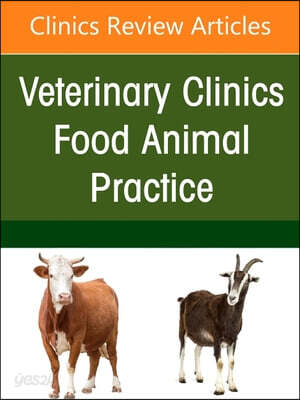 Biosecurity of Ruminants, an Issue of Veterinary Clinics of North America: Food Animal Practice: Volume 41-1