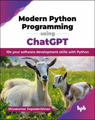 Modern Python Programming using ChatGPT: 10x your software development skills with Python (English Edition)