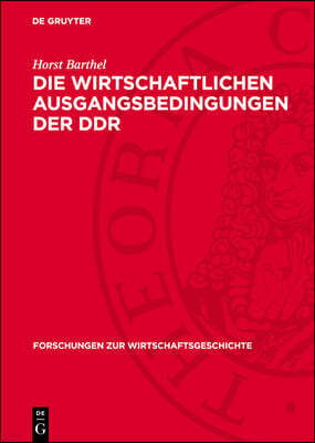 Die wirtschaftlichen Ausgangsbedingungen der DDR