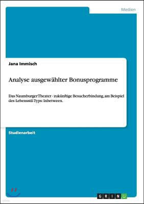 Analyse ausgewahlter Bonusprogramme: Das Naumburger Theater - zukunftige Besucherbindung, am Beispiel des Lebensstil-Typs: Inbetween.