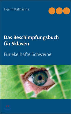 Das Beschimpfungsbuch fur Sklaven: Fur ekelhafte Schweine