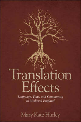 Translation Effects: Language, Time, and Community in Medieval England