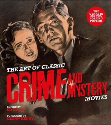 The Art of Classic Crime and Mystery Movies: From the Earliest Poverty Row Movies to the Films of the 1970s