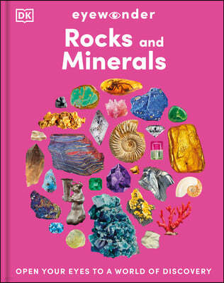 Eyewonder Rocks and Minerals: Uncover the Secrets of the Ground Beneath Our Feet