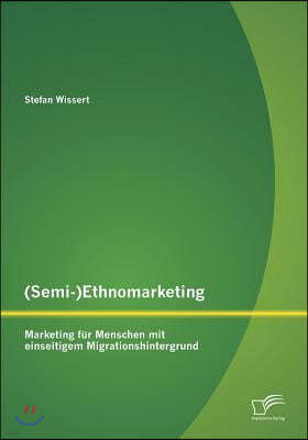 (Semi-)Ethnomarketing: Marketing fur Menschen mit einseitigem Migrationshintergrund