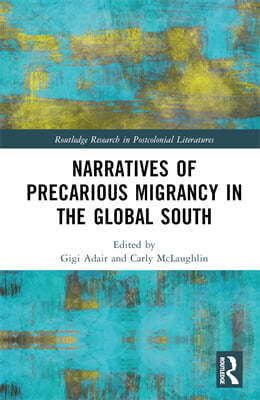 Narratives of Precarious Migrancy in the Global South