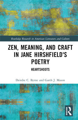 Zen, Meaning, and Craft in Jane Hirshfield's Poetry