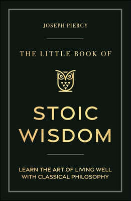 The Little Book of Stoic Wisdom