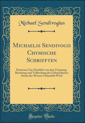 Michaelis Sendivogii Chymische Schrifften