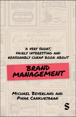 A Very Short, Fairly Interesting and Reasonably Cheap Book about Brand Management