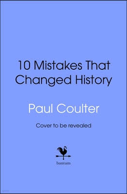 10 Mistakes That Changed History