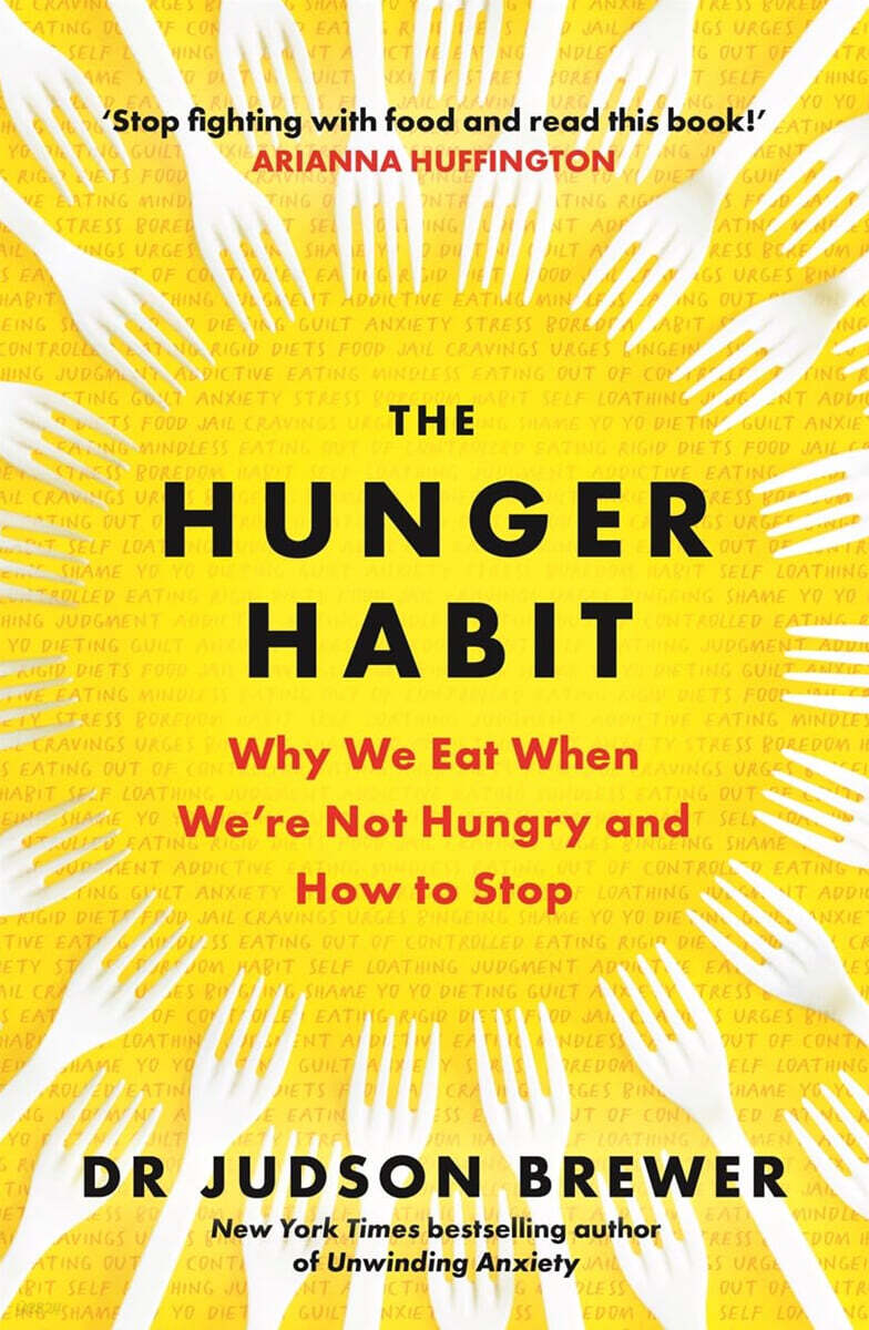 The Hunger Habit : Why We Eat When We're Not Hungry and How to Stop