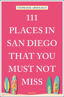 111 Places in San Diego That You Must Not Miss