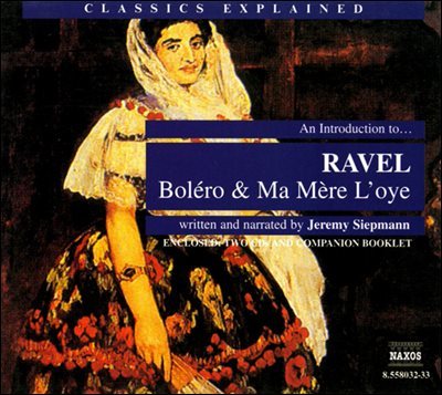 Classics Explained: RAVEL - Bolero and Ma Mere l&#39;oye (Smillie) (ģ Ŭ̾߱--ο ̰)