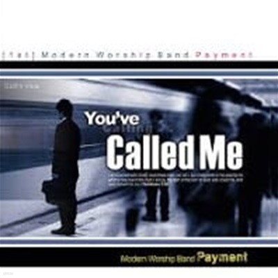 ̸Ʈ  (Payment Band) / You've Called Me