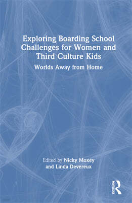 Exploring Boarding School Challenges for Women and Third Culture Kids