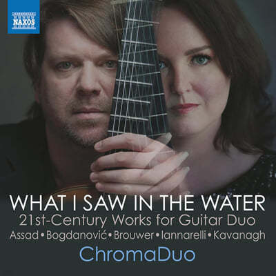 ChromaDuo 기타 이중주를 위한 21세기 작품들 (What I Saw In The Water)